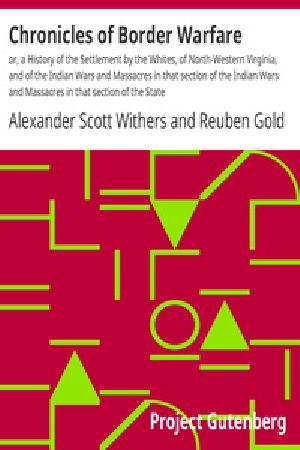 [Gutenberg 29244] • Chronicles of Border Warfare / or, a History of the Settlement by the Whites, of North-Western Virginia, and of the Indian Wars and Massacres in that section of the Indian Wars and Massacres in that section of the State